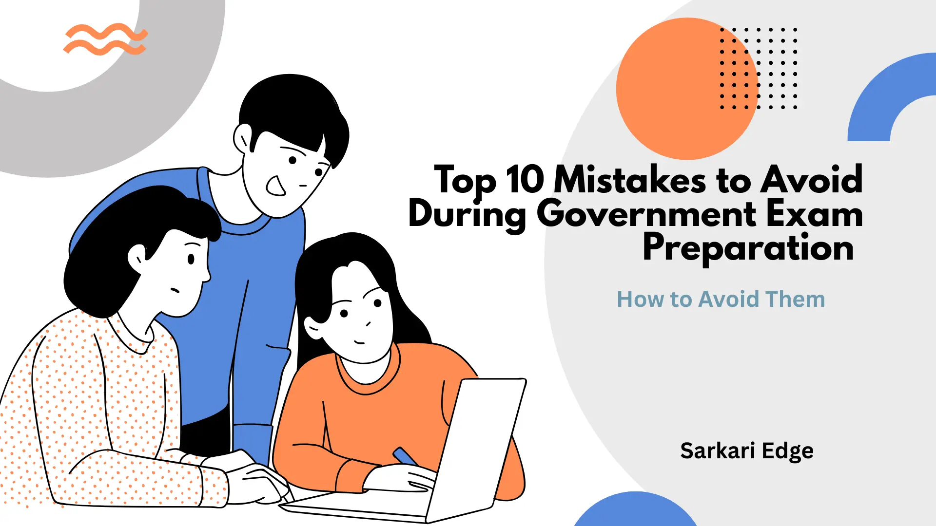 Top 10 Mistakes Students Make During Government Exam Preparation (And How to Avoid Them)