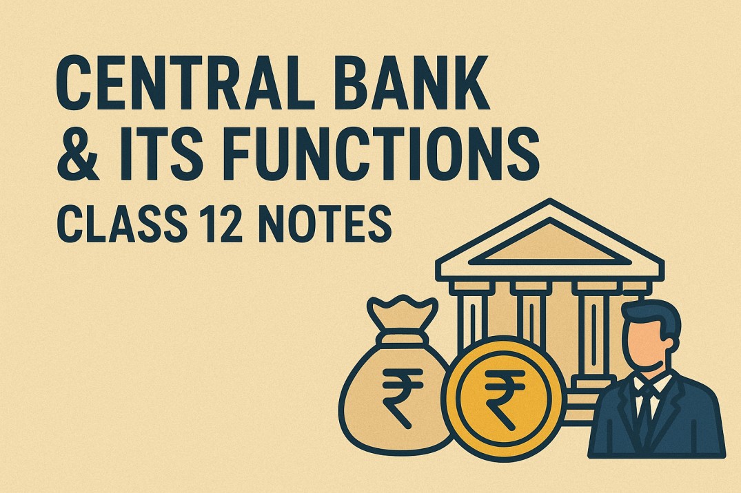 Central Bank: Meaning and Functions – Class 12 Economics Notes